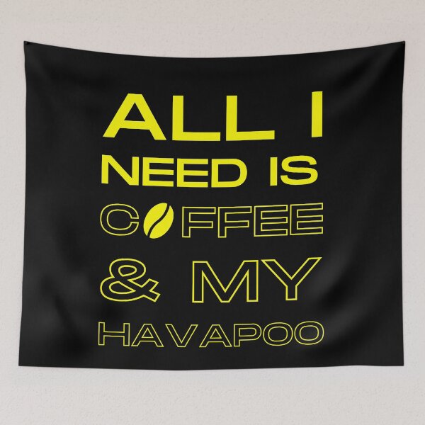 Item preview, All I Need Is Coffee & My Havapoo designed and sold by Trendy Merch 90.