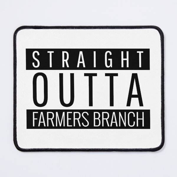 Item preview, Straight Outta Farmers Branch Texas designed and sold by Teelogic.