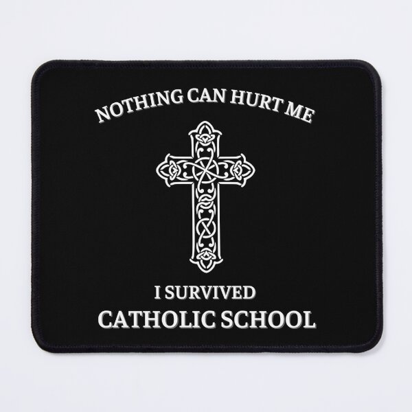 Item preview, Nothing can hurt me I survived Catholic school designed and sold by ConstantinoMD1.