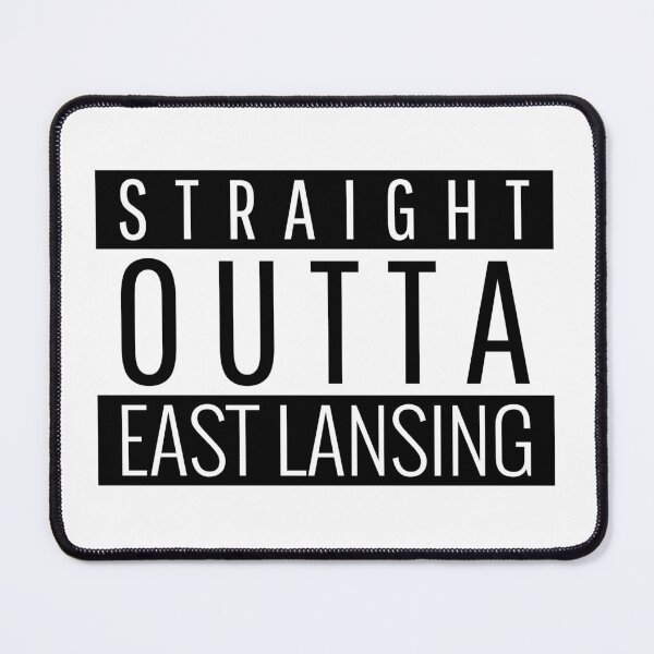 Item preview, Straight Outta East Lansing Michigan designed and sold by Teelogic.