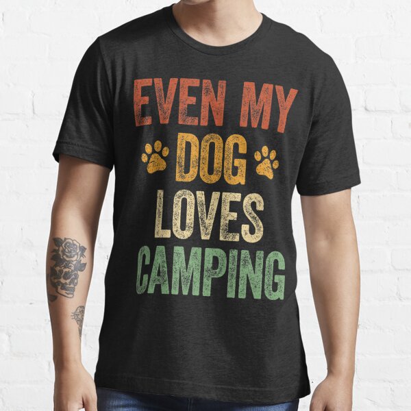 Even My Dog Loves Camping Life Camper Dog Essential T-Shirt