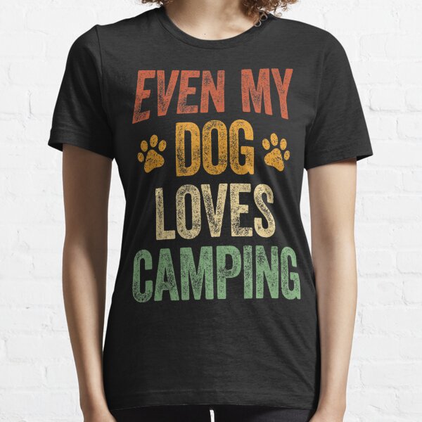 Even My Dog Loves Camping Life Camper Dog Essential T-Shirt