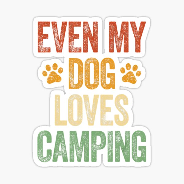 Even My Dog Loves Camping Life Camper Dog Sticker