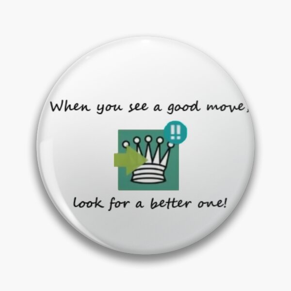Item preview, "When you see a good move, look for a better one!" designed and sold by i-Culture.