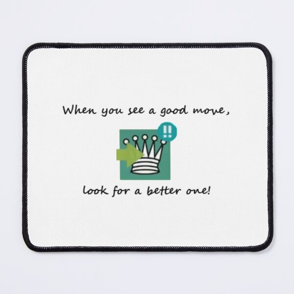 Item preview, "When you see a good move, look for a better one!" designed and sold by i-Culture.