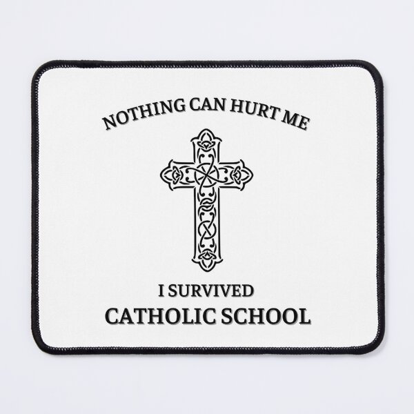 Item preview, Nothing can hurt me I survived Catholic school 2 designed and sold by ConstantinoMD1.