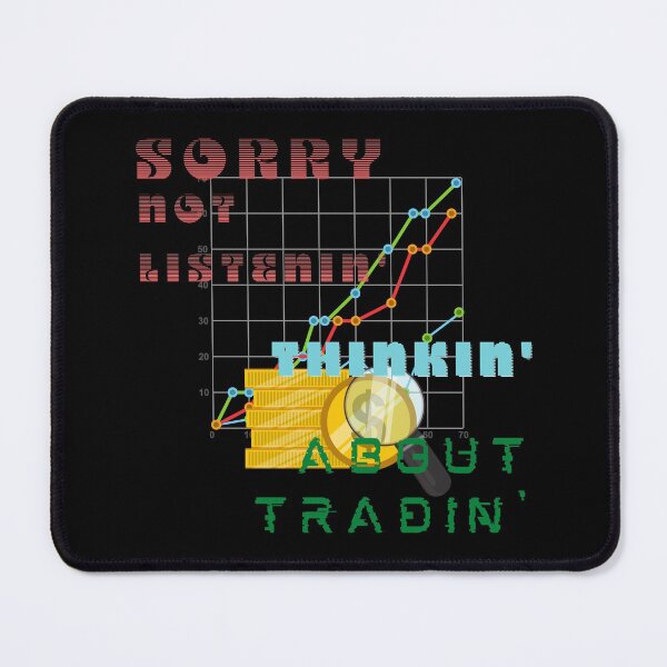 Item preview, Funny Day Trading Quote Stock Market Graph Sorry not Listening Thinking about Trading Gift designed and sold by DKA-2ndBoy.