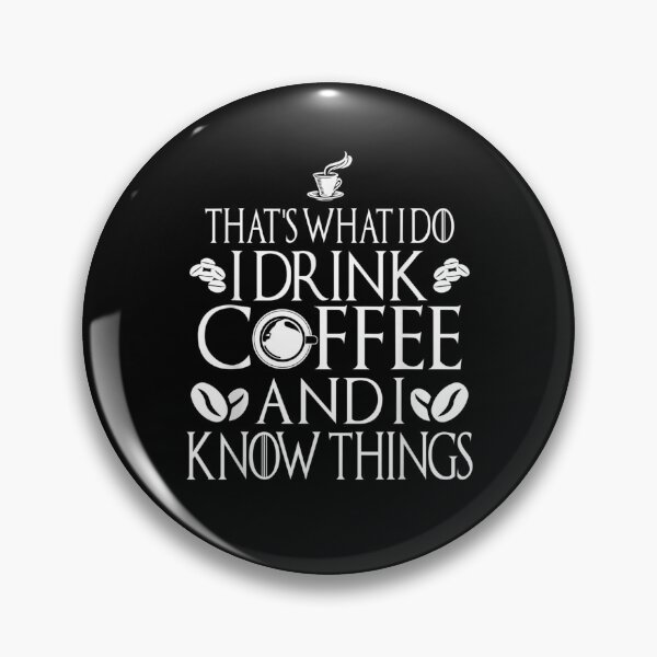 Item preview, That's Coffee And I Know Things designed and sold by robinxam.