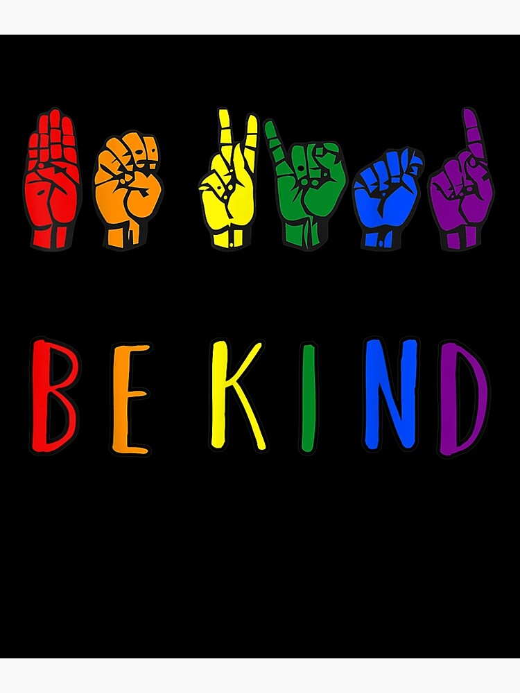 Be Kind Pride Sign Language Rainbow Teachers Interpreter Asl Poster For Sale By Robinxam 3213