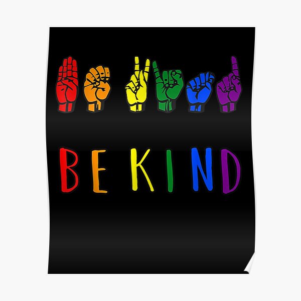 Be Kind Pride Sign Language Rainbow Teachers Interpreter Asl Poster For Sale By Robinxam 2942