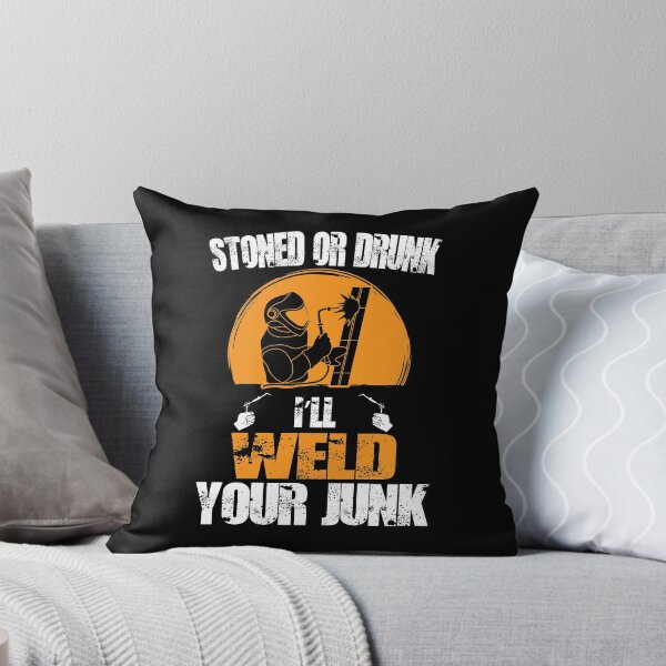 Item preview, Stoned Or Drunk I'll Weld Your Junk designed and sold by Tee Hub.