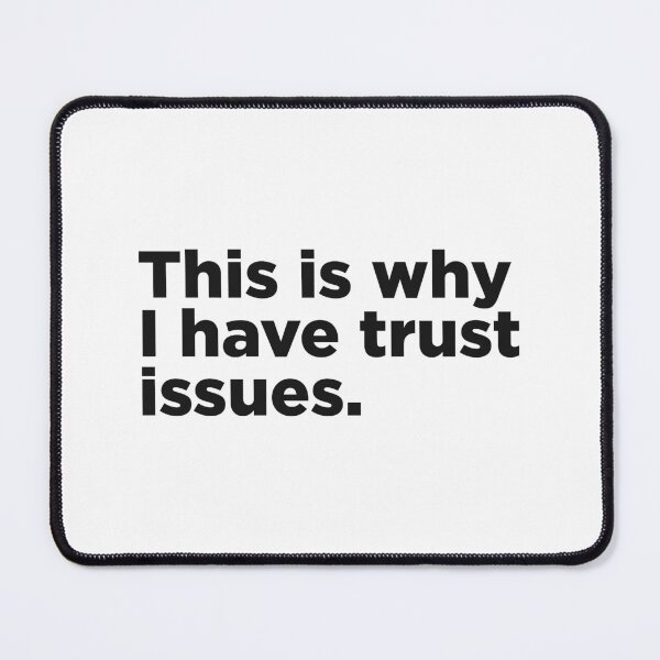 Item preview, This Is Why I Have Trust Issues. designed and sold by Memefy.