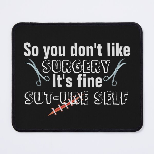 Item preview, Sut-ure self surgery pun designed and sold by MedDelighted.