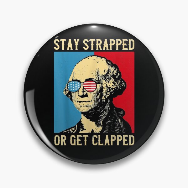 Item preview, Stay Strapped Or Get Clapped George Washington 4th Of July designed and sold by tolivia.