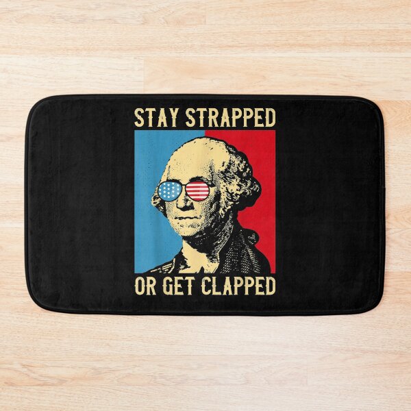 Item preview, Stay Strapped Or Get Clapped George Washington 4th Of July designed and sold by tolivia.