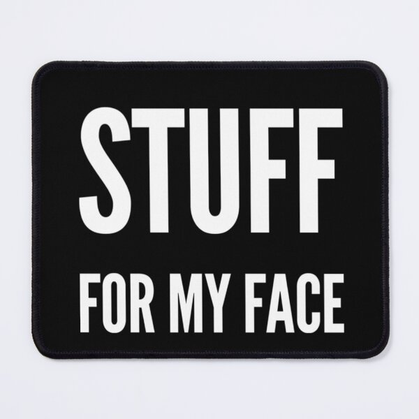 Item preview, Stuff For My Face. Funny Makeup Saying. designed and sold by That Cheeky Tee.