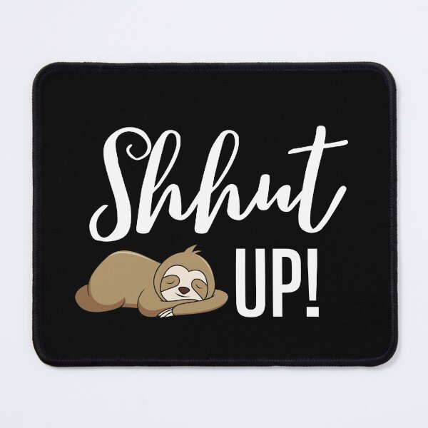 Item preview, Shut Up Sleeping Sloth Funny Design designed and sold by thesandrafadzai.