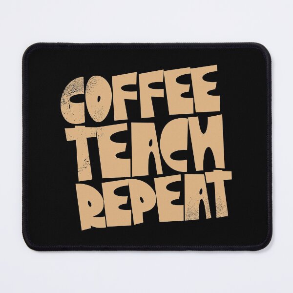 Item preview, Coffee Teach Repeat Darker Background designed and sold by kolbasound.