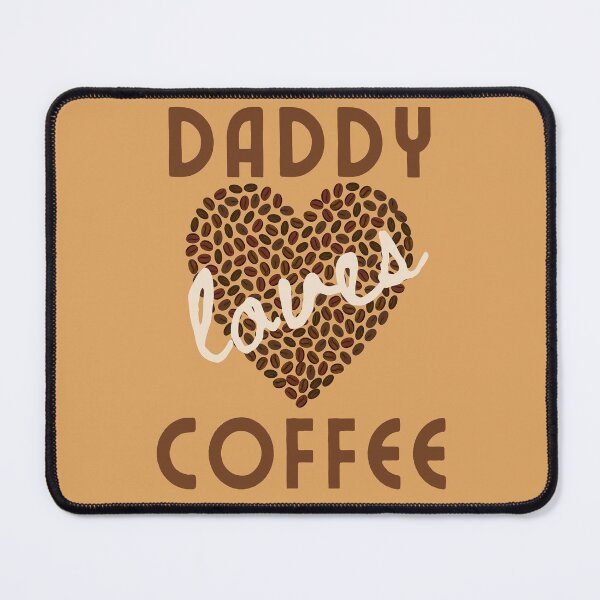 Item preview, Daddy loves coffee designed and sold by dreamofdenim.