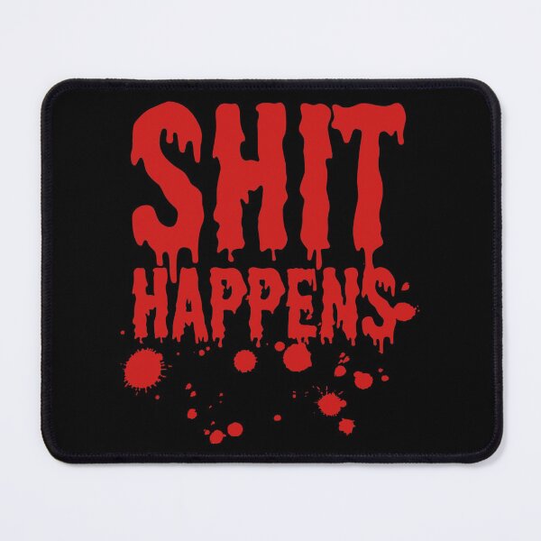 Item preview, Shit Happens Bloody Text designed and sold by Ikaroots.