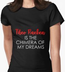 Theo Raeken Is The Chemara Of My Life-- White Women's Fitted T-Shirt