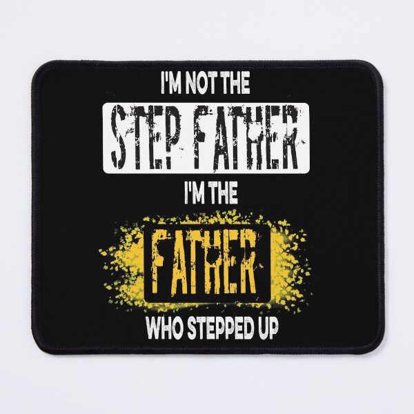 Item preview, I'm Not A Step Father I'm The Father Who Stepped Up Funny father's day 2021 designed and sold by dreamofdenim.