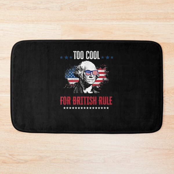 Item preview, 4 July To Cool For British Rule George Washington designed and sold by tolivia.