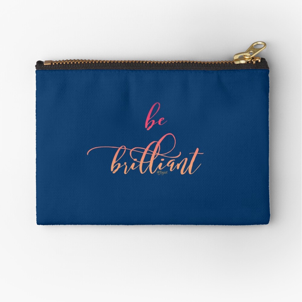 Just Be Brilliant Zipper Pouch