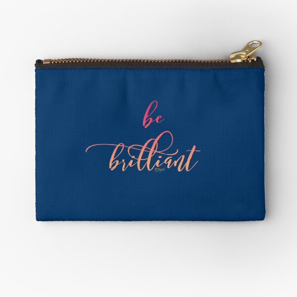 Just Be Brilliant Zipper Pouch