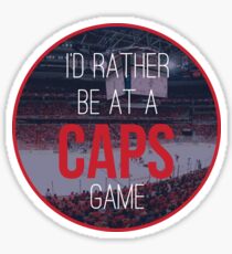 I'd Rather Be at a Caps Game Sticker