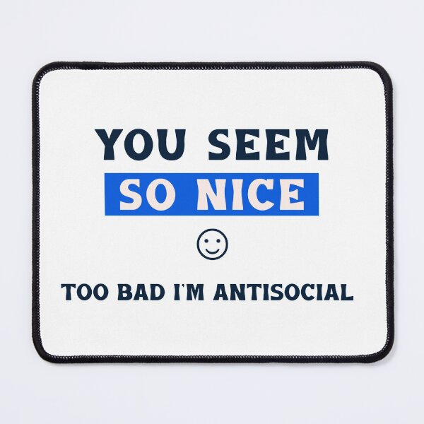 Item preview, You seem so nice, Too bad I'm antisocial designed and sold by Dvzshirts.