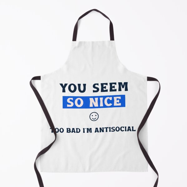 Item preview, You seem so nice, Too bad I'm antisocial designed and sold by Dvzshirts.