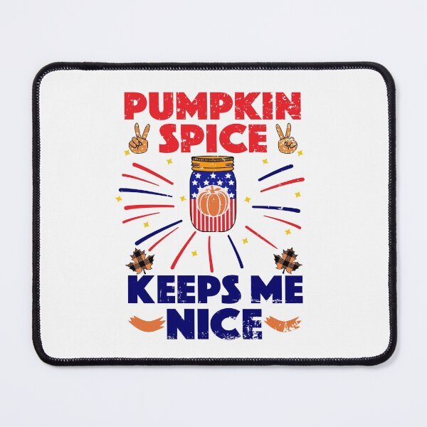 Pumpkin Spice Keeps Me Nice Mouse Pad