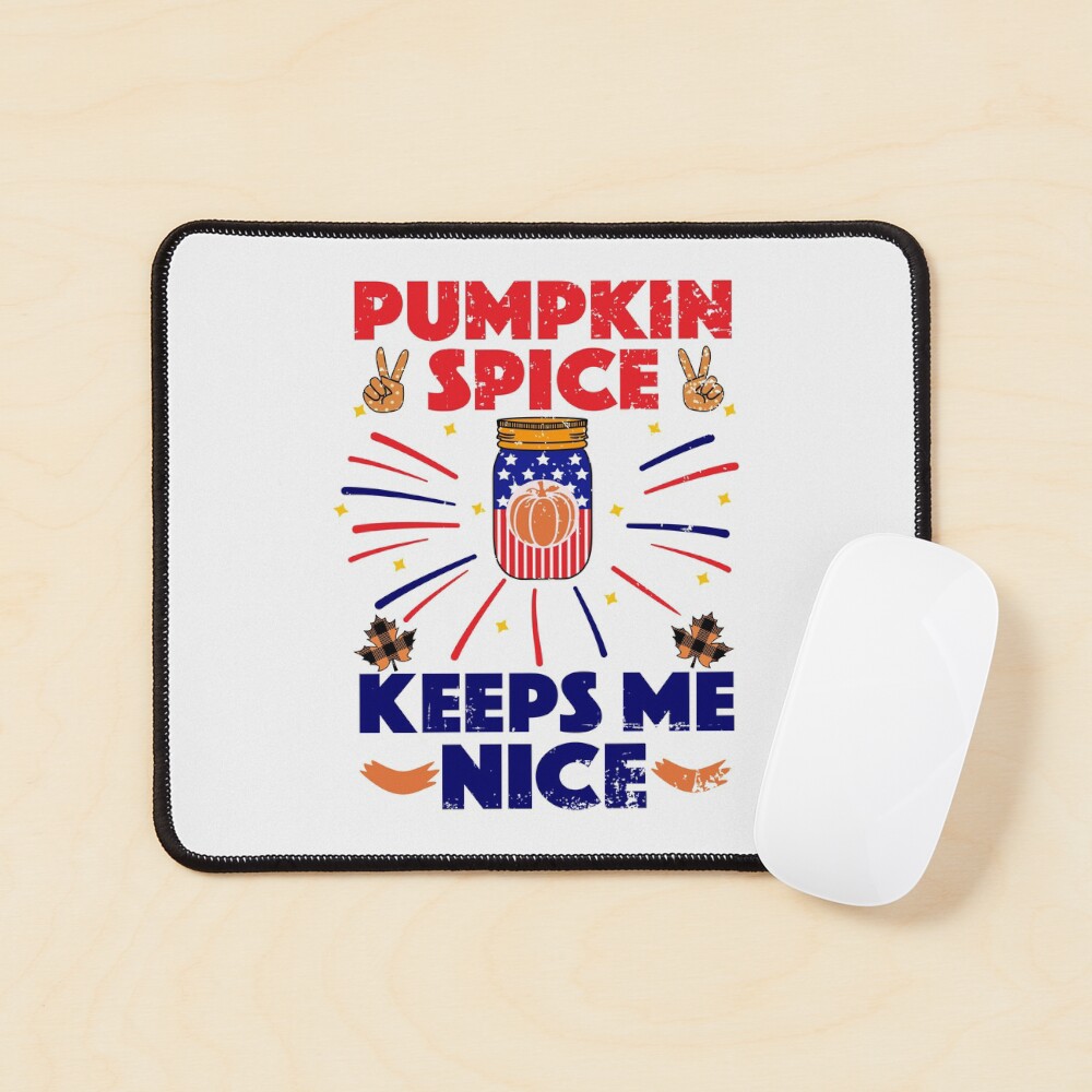Pumpkin Spice Keeps Me Nice Mouse Pad
