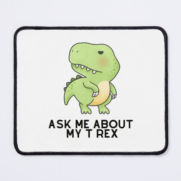 Item preview, ASK ME ABOUT MY T- REX  designed and sold by ARTSY-K.