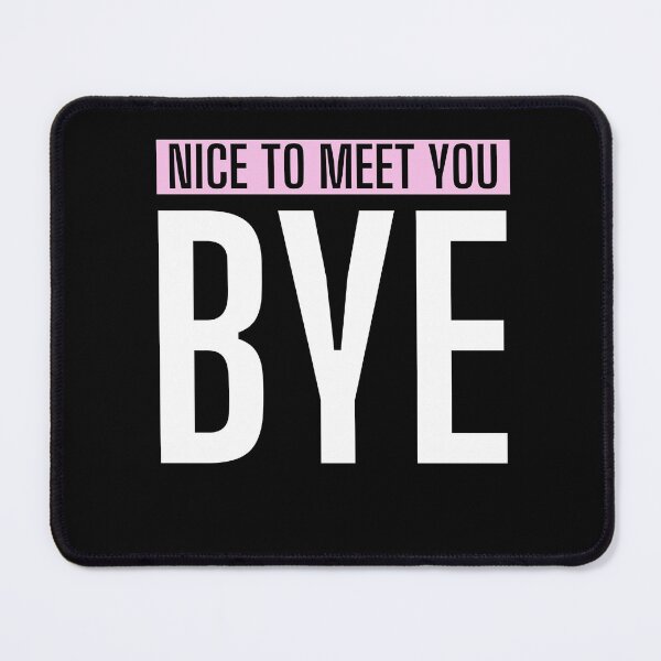 Item preview, Nice To Meet You Bye designed and sold by thesandrafadzai.