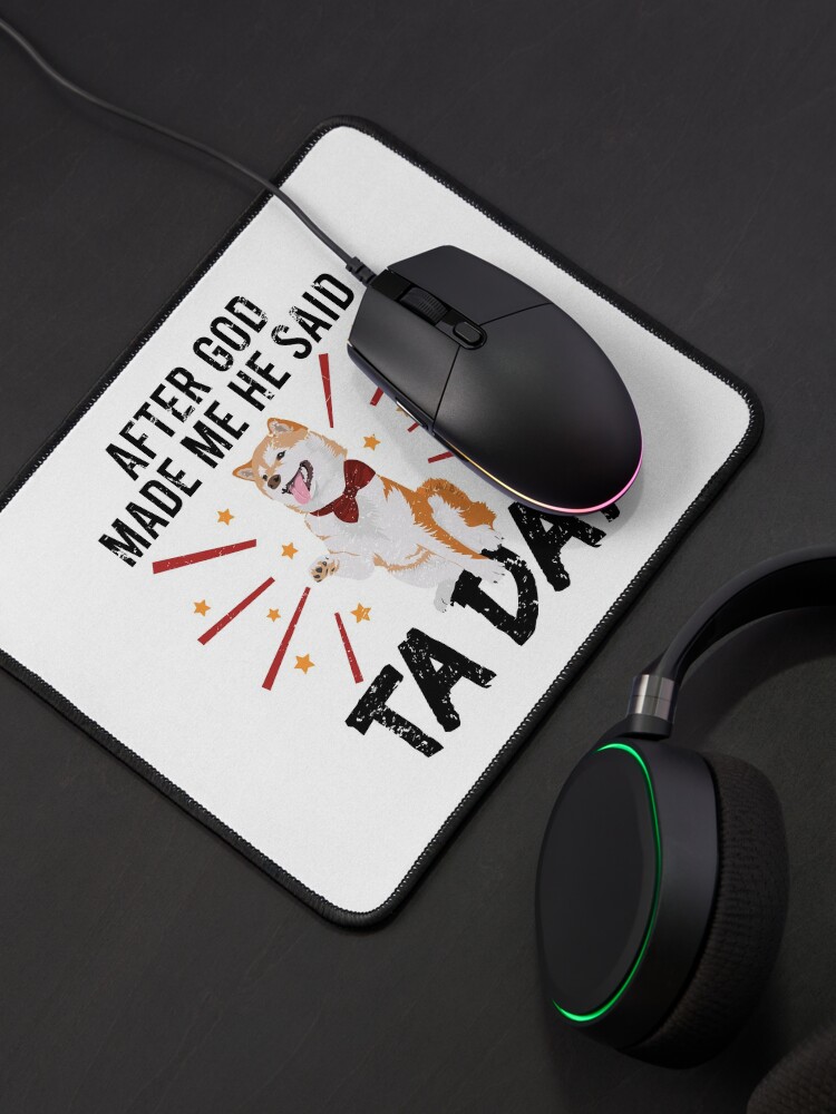 Alternate view of After God Made ~ Me He said TaDa. TaDa akita inu paw up Mouse Pad