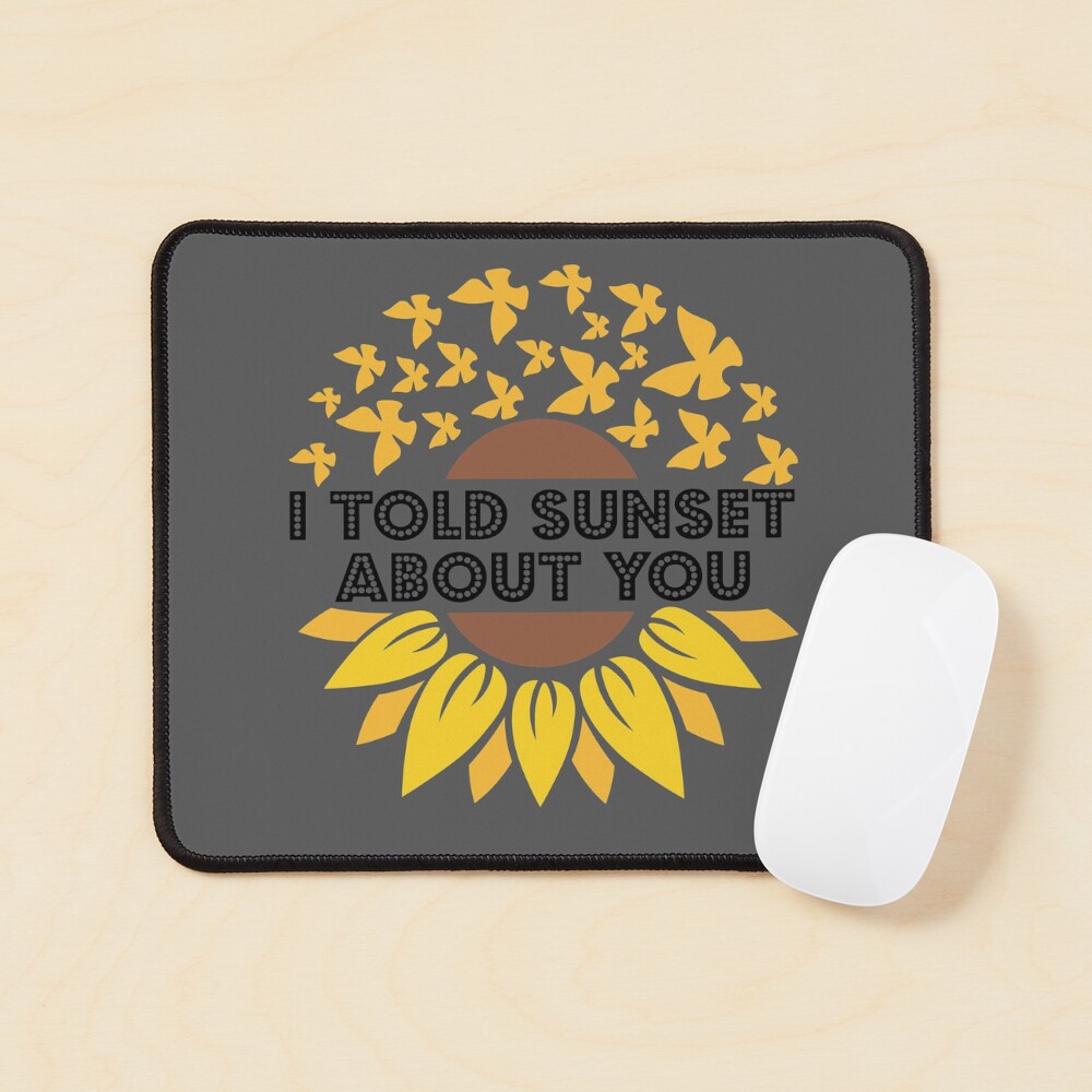 I Told Sunset About You Sunflower butterfly flying Mouse Pad