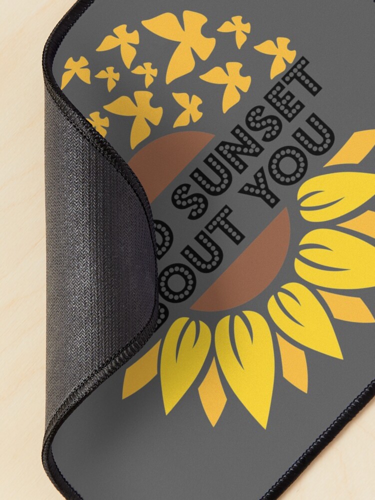 Alternate view of I Told Sunset About You Sunflower butterfly flying Mouse Pad