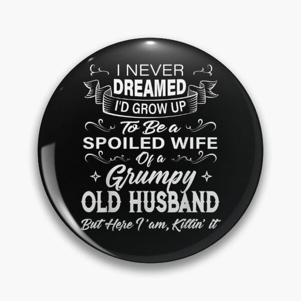 Item preview, I Never Dreamed I'd Grow Up To Be A Spoiled Wife Of Hus designed and sold by robinxam.