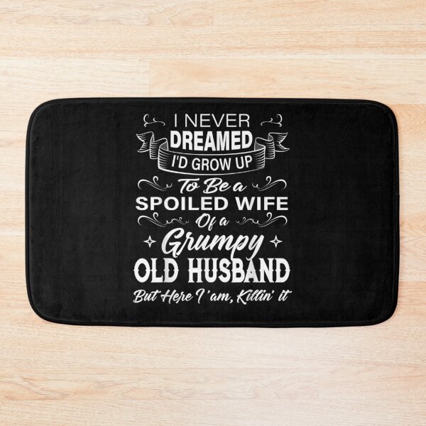 Item preview, I Never Dreamed I'd Grow Up To Be A Spoiled Wife Of Hus designed and sold by robinxam.
