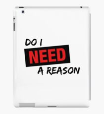 Do I Need A Reason - Red Sign - Light iPad Case/Skin
