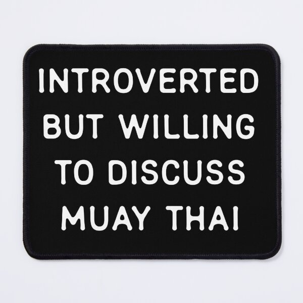 Item preview, Introverted but willing to discuss Muay Thai designed and sold by teeworthy.