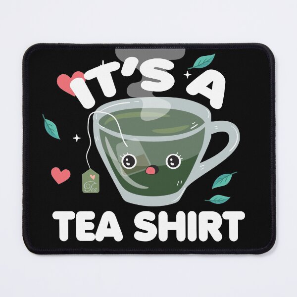Item preview, It's A Tea Shirt - Tea designed and sold by YueHeng Creates ⭐⭐⭐⭐⭐.
