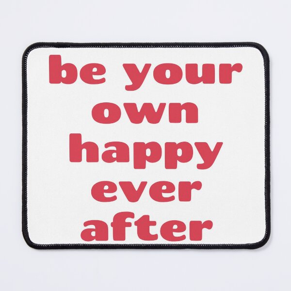 Item preview, Be Your Own Happy Ever After Love Slogan designed and sold by Happiness Creators.