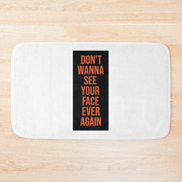 Item preview, Don't Wanna See Your Face Ever Again 1 designed and sold by MHich.