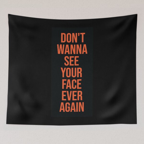 Item preview, Don't Wanna See Your Face Ever Again 1 designed and sold by MHich.