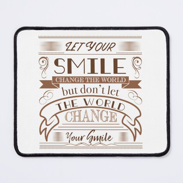 Item preview, Let Your Smile Change The World But Don't Let The World Change Your Smile Quote designed and sold by Happiness Creators.