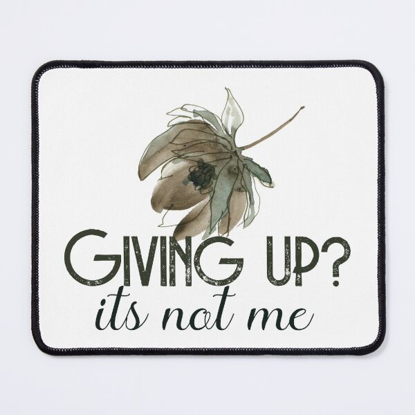 Item preview, Giving Up Is Not Me Quote designed and sold by Happiness Creators.