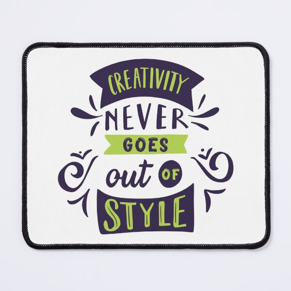 Item preview, Creativity Never Goes Out of Style Quote designed and sold by Happiness Creators.